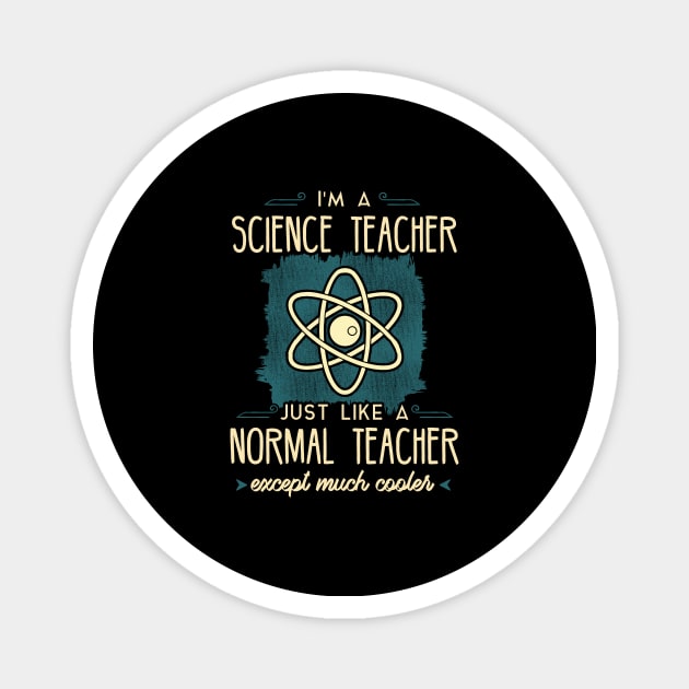 I'm a science teacher just like a normal teacher except much cooler Magnet by captainmood